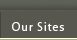 Our Sites